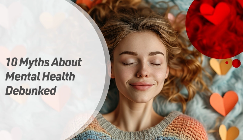 10 Myths About Mental Health Debunked