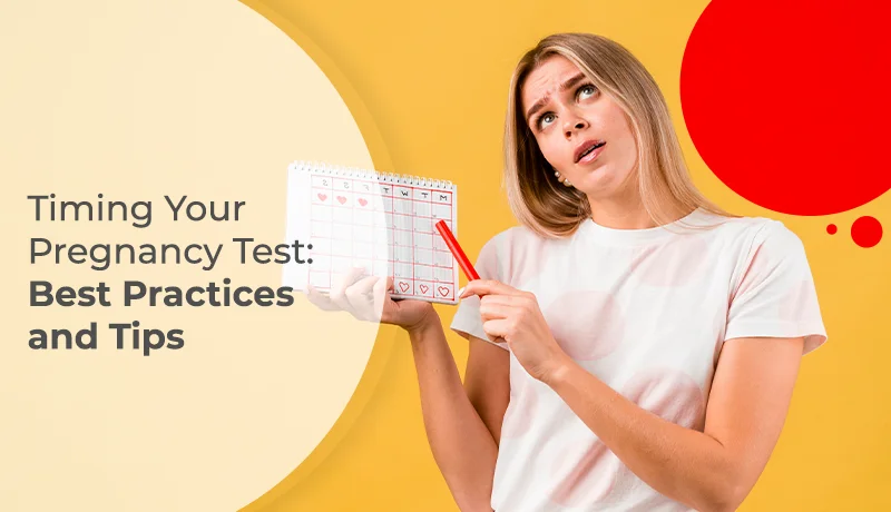 Timing Your Pregnancy Test: Best Practices and Tips