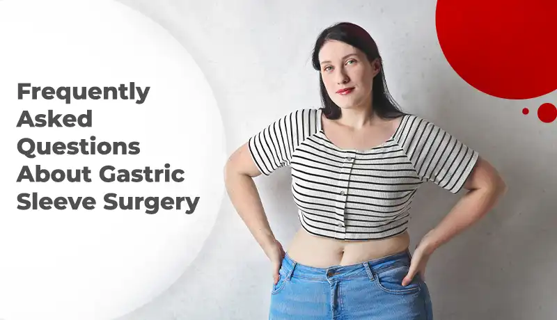 Frequently Asked Questions About Gastric Sleeve Surgery