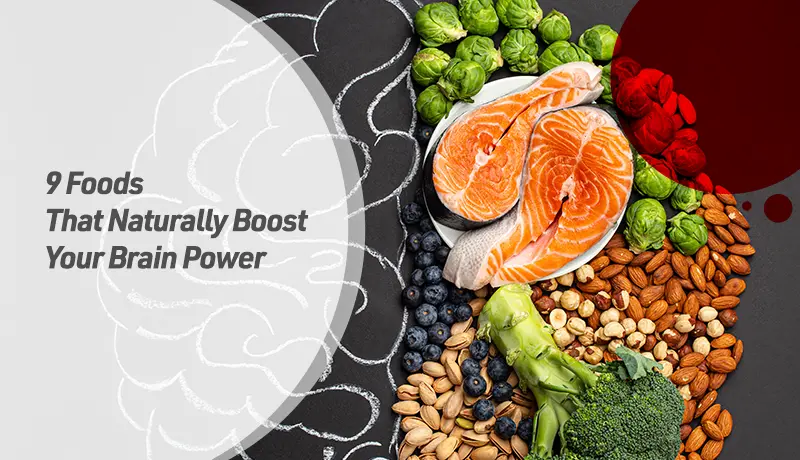 9 Foods That Naturally Boost Your Brain Power