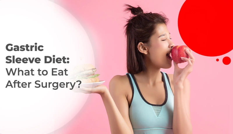Gastric Sleeve Diet: What to Eat After Surgery 
