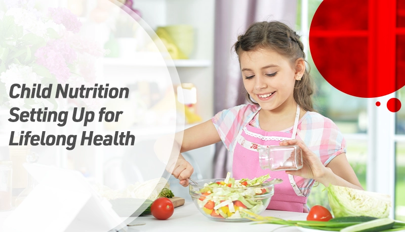 Child Nutrition: Setting Up for Lifelong Health