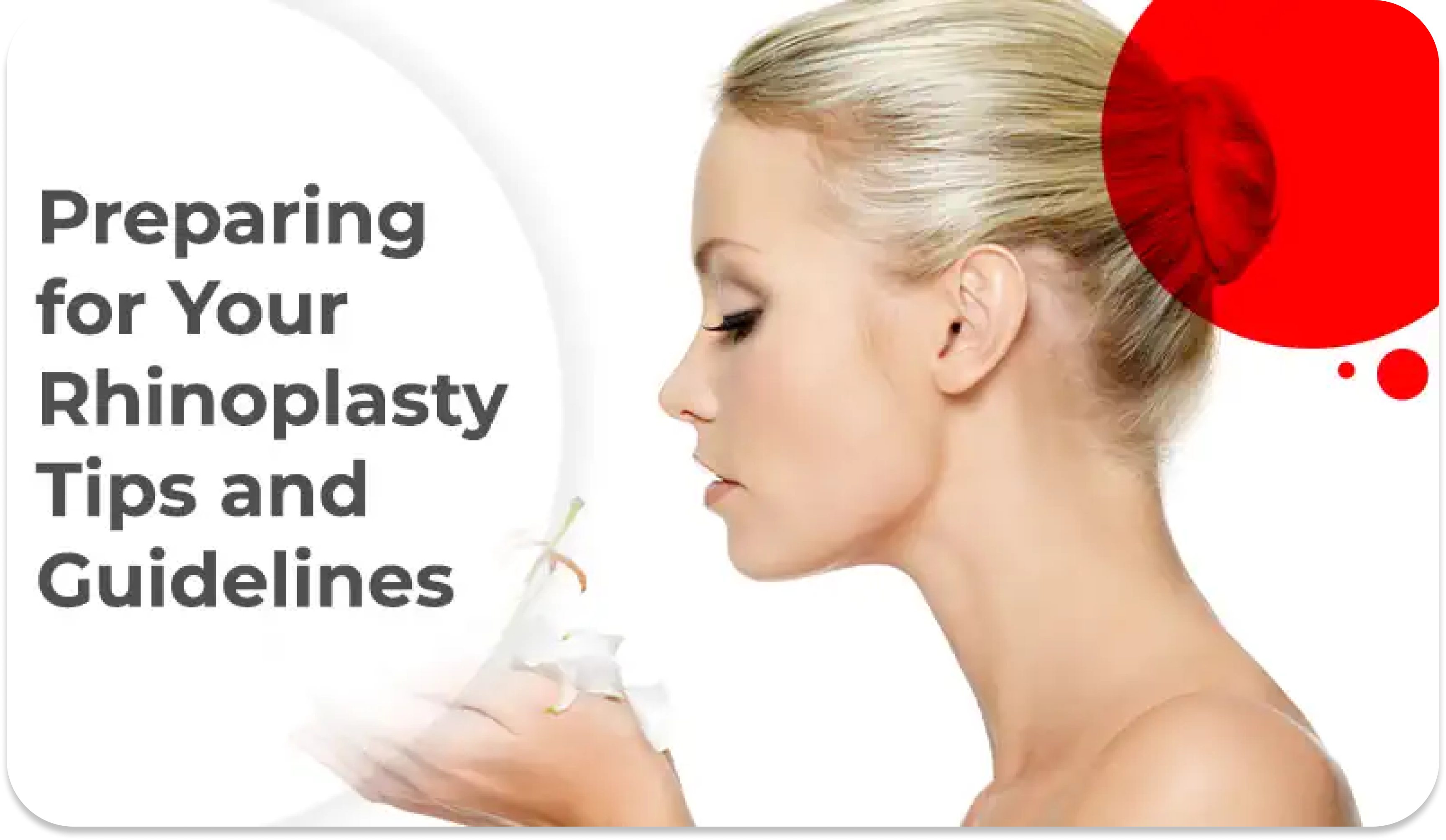 Preparing for Your Rhinoplasty: Tips and Guidelines 