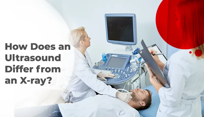 How Does an Ultrasound Differ from an X-ray?