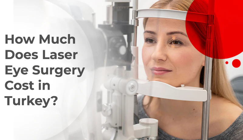 Wie viel kostet eine Augenlaseroperation in der Türkei?