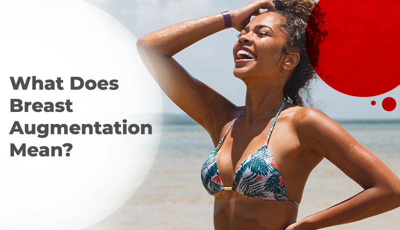 What Does Breast Augmentation Mean?